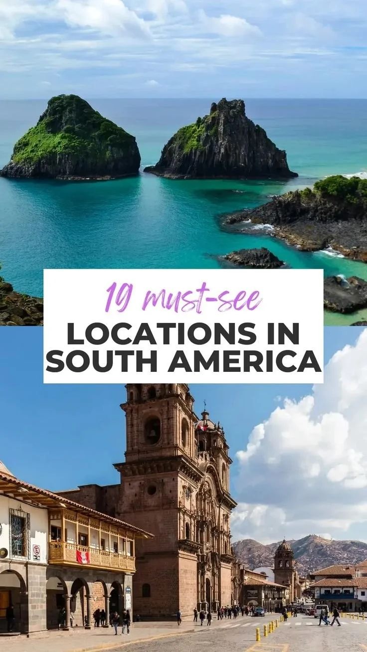 19 must-see locations in South America for an unforgettable travel experience